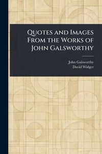 Produktbild: Quotes and Images From the Works of John Galsworthy