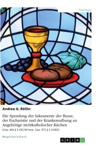 Bild vom Artikel Die Spendung der Sakramente der Busse, der Eucharistie und der Krankensalbung an Angehörige nichtkatholischer Kirchen vom Autor Andrea G. Röllin