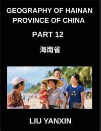 Produktbild: Geography of Hainan Province of China (Part 12)- Hainan Island Explored Chinese Characters, Pinyin, and English for Cities, Counties, and Names