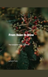 Produktbild: From Bean to Brew: The Complete Story of Coffee