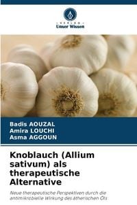 Produktbild: Knoblauch (Allium sativum) als therapeutische Alternative