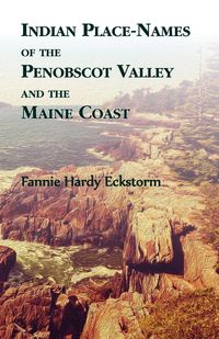 Produktbild: Indian Place-Names of The Penobscot Valley and The Maine Coast