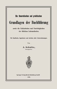 Produktbild: Die theoretischen und praktischen Grundlagen der Buchf&uuml;hrung sowie die Unklarheiten und Unrichtigkeiten der &uuml;blichen Lehrmethoden