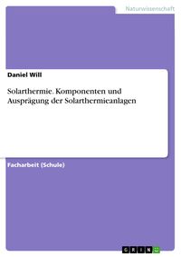 Produktbild: Solarthermie. Komponenten und Auspr&auml;gung der Solarthermieanlagen