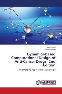 Produktbild: Dynamics-based Computational Design of Anti-Cancer Drugs. 2nd Edition