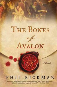 Produktbild: The Bones of Avalon: Being Edited from the Most Private Documents of Dr John Dee, Astrolger and Consultant to Queen Elizabeth