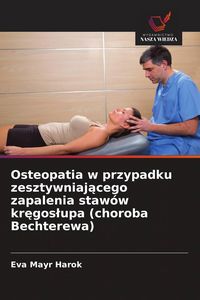 Produktbild: Osteopatia w przypadku zesztywniaj&iquest;cego zapalenia staw&oacute;w kr&iquest;gos&iquest;upa (choroba Bechterewa)