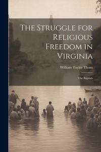 Produktbild: The Struggle for Religious Freedom in Virginia: The Baptists