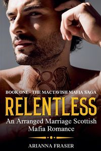 Produktbild: Relentless - An Arranged Marriage Scottish Mafia Romance