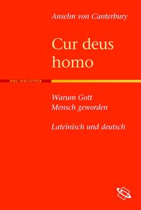 Bild vom Artikel Cur deus homo - Warum Gott Mensch geworden vom Autor Anselm Canterbury