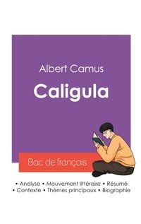Produktbild: R&eacute;ussir son Bac de fran&ccedil;ais 2027 : Analyse de la pi&egrave;ce Caligula de Albert Camus