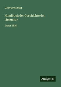Produktbild: Handbuch der Geschichte der Litteratur