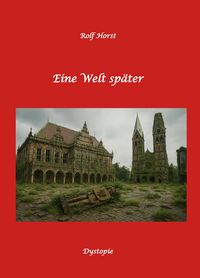 Produktbild: Eine Welt sp&auml;ter: Dystopie, &Ouml;lkrise, 9/11, Autismus, Ausgrenzung, Demokratie, Mobbing, Klimawandel, Mauerbau, ADHS, Neurodiversit&auml;t, Permakultur, Post
