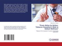 Produktbild: "From Ashes to Action: Tobacco Cessation's Role in Global Wellness"