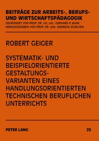 Produktbild: Systematik- und beispielorientierte Gestaltungsvarianten eines handlungsorientierten technischen beruflichen Unterrichts