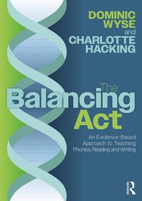 Produktbild: The Balancing Act: An Evidence-Based Approach to Teaching Phonics, Reading and Writing