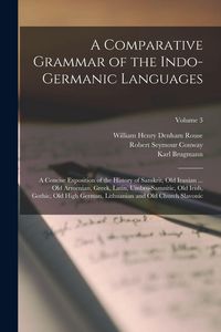 Produktbild: A Comparative Grammar of the Indo-Germanic Languages: A Concise Exposition of the History of Sanskrit, Old Iranian ... Old Armenian, Greek, Latin, Umb