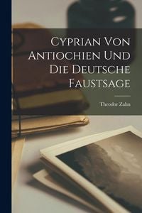 Produktbild: Cyprian von Antiochien und die Deutsche Faustsage