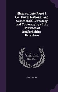 Produktbild: Slater's, Late Pigot & Co., Royal National and Commercial Directory and Topography of the Counties of Bedfordshire, Berkshire