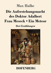 Produktbild: Die Auferstehungsnacht des Doktor Adalbert / Frau Meseck / Ein Meteor