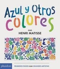 Produktbild: Azul Y Otros Colores Con Henri Matisse (Blue and Other Colors with Henri Matisse) (Spanish Edition)