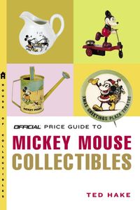 Produktbild: The Official Price Guide to Mickey Mouse Collectibles: Illustrated Catalogue & Evaluation Guide