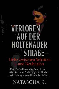 Produktbild: Verloren auf der Holtenauer Stra&szlig;e - Liebe zwischen Schatten und Neubeginn