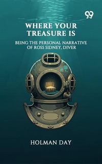 Produktbild: Where Your Treasure Is Being The Personal Narrative Of Ross Sidney, Diver