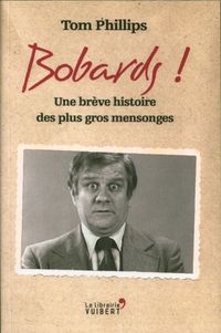 Produktbild: Bobards ! : une br&egrave;ve histoire des plus gros mensonges