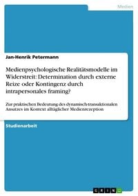 Produktbild: Medienpsychologische Realit&auml;tsmodelle im Widerstreit: Determination durch externe Reize oder Kontingenz durch intrapersonales framing?