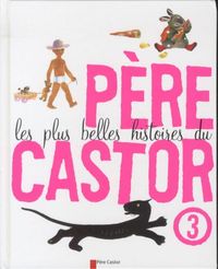 Produktbild: Les plus belles histoires du Père Castor. Tome 3