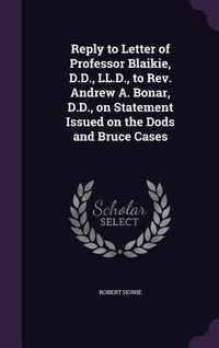 Produktbild: Reply to Letter of Professor Blaikie, D.D., LL.D., to Rev. Andrew A. Bonar, D.D., on Statement Issued on the Dods and Bruce Cases