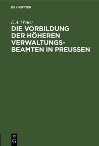 Produktbild: Die Vorbildung der h&ouml;heren Verwaltungs-Beamten in Preu&szlig;en