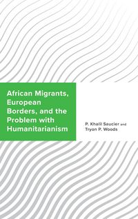Produktbild: African Migrants, European Borders, and the Problem with Humanitarianism