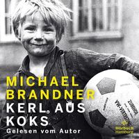 Kerl aus Koks' von 'Michael Brandner' - Buch - '978-3-548-06853-4