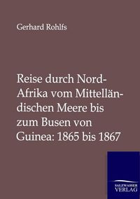 Produktbild: Reise durch Nord-Afrika vom Mittell&auml;ndischen Meere bis zum Busen von Guinea: 1865 bis 1867