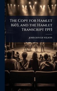 Produktbild: The Copy for Hamlet 1603, and the Hamlet Transcript 1593