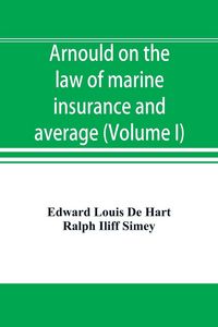 Produktbild: Arnould on the law of marine insurance and average (Volume I)