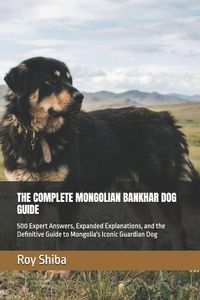 Produktbild: The Complete Mongolian Bankhar Dog Guide