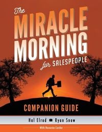 Bild vom Artikel The Miracle Morning for Salespeople Companion Guide: The Fastest Way to Take Your SELF and Your SALES to the Next Level vom Autor Ryan Snow