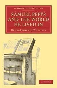 Produktbild: Samuel Pepys and the World He Lived in