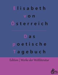 Das poetische Tagebuch Elisabeth Österreich