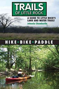 Produktbild: Trails of Little Rock: Hiking, Biking, and Kayaking Trails in Little Rock
