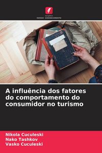 Produktbild: A influ&ecirc;ncia dos fatores do comportamento do consumidor no turismo