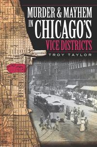 Produktbild: Murder and Mayhem in Chicago's Vice Districts