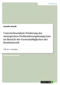 Produktbild: Unterrichtseinheit: F&ouml;rderung der strategischen Probleml&ouml;sungskompetenz im Bereich der Gesetzm&auml;&szlig;igkeiten der Kombinatorik