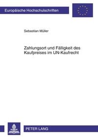 Produktbild: Zahlungsort und F&auml;lligkeit des Kaufpreises im UN-Kaufrecht