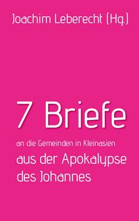Produktbild: 7 Briefe an die Gemeinden in Kleinasien aus der Apokalypse des Johannes