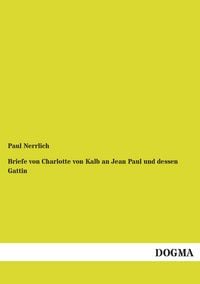 Produktbild: Nerrlich, P: Briefe von Charlotte von Kalb an Jean Paul und