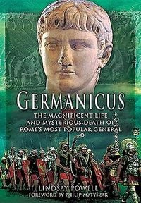 Produktbild: Germanicus: The Magnificent Life and Mysterious Death of Rome's Most Popular General